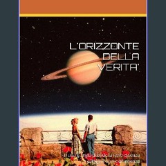 Read ebook [PDF] ✨ L'ORIZZONTE DELLA VERITA': In una giungla di onde la reale essenza è il signifi