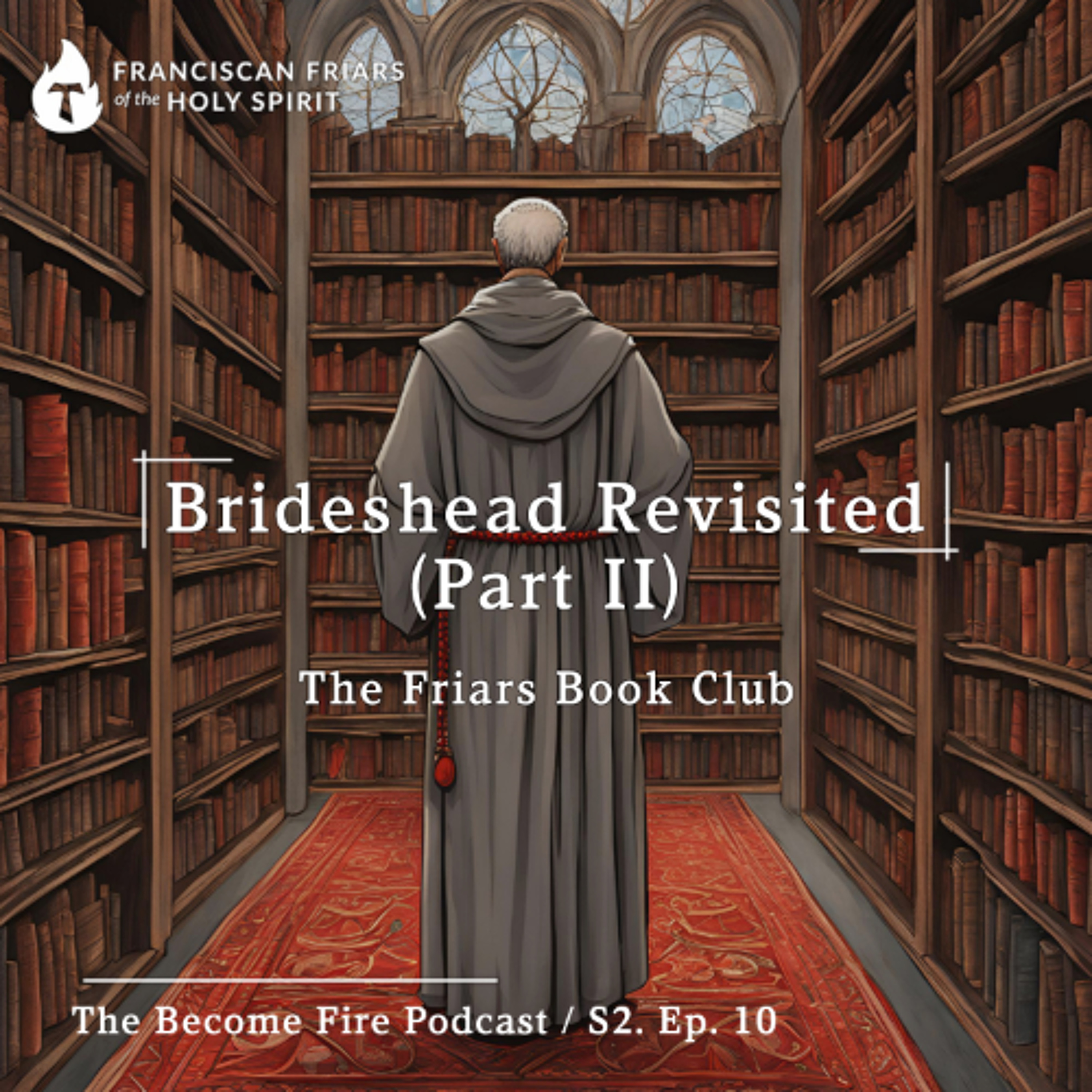 Brideshead Revisited (Part II) - Become Fire Podcast S2. Ep #10 episode artwork