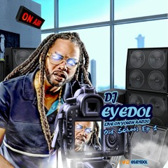 Dj Eyedol Old School Live Session YR Ep 32 official