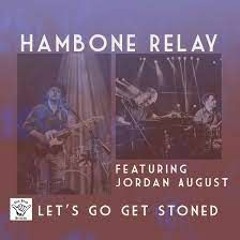 Let's Go Get Stoned - Hambone Relay feat. Jordan August, Emily Drinker