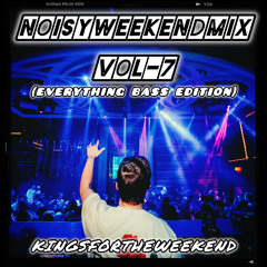 Noisy Weekend Mix-VOL7 (EVERYTHING BASS EDITION)
