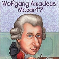 READ EPUB 🗂️ Who Was Wolfgang Amadeus Mozart? by Yona Zeldis McDonough,Who HQ,Carrie