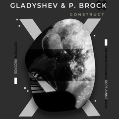 Gladyshev & P.Brock - Construct (Dope Amine Remix)