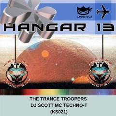 Hangar 13 (KS021) The Trance Troopers Dj Scott Mc Techno T