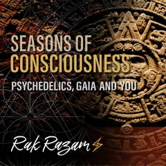 Seasons of Consciousness: Psychedelics, Gaia and You