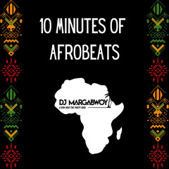 10 MINUTES OF STRAIGHT AFROBEATS | Mixed by @djmargabwoy