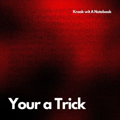 Your A Trick