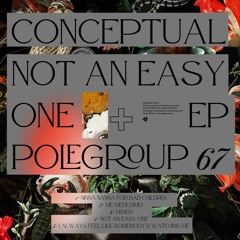 Preview: CONCEPTUAL "Not An Easy One" EP [PoleGroup067]