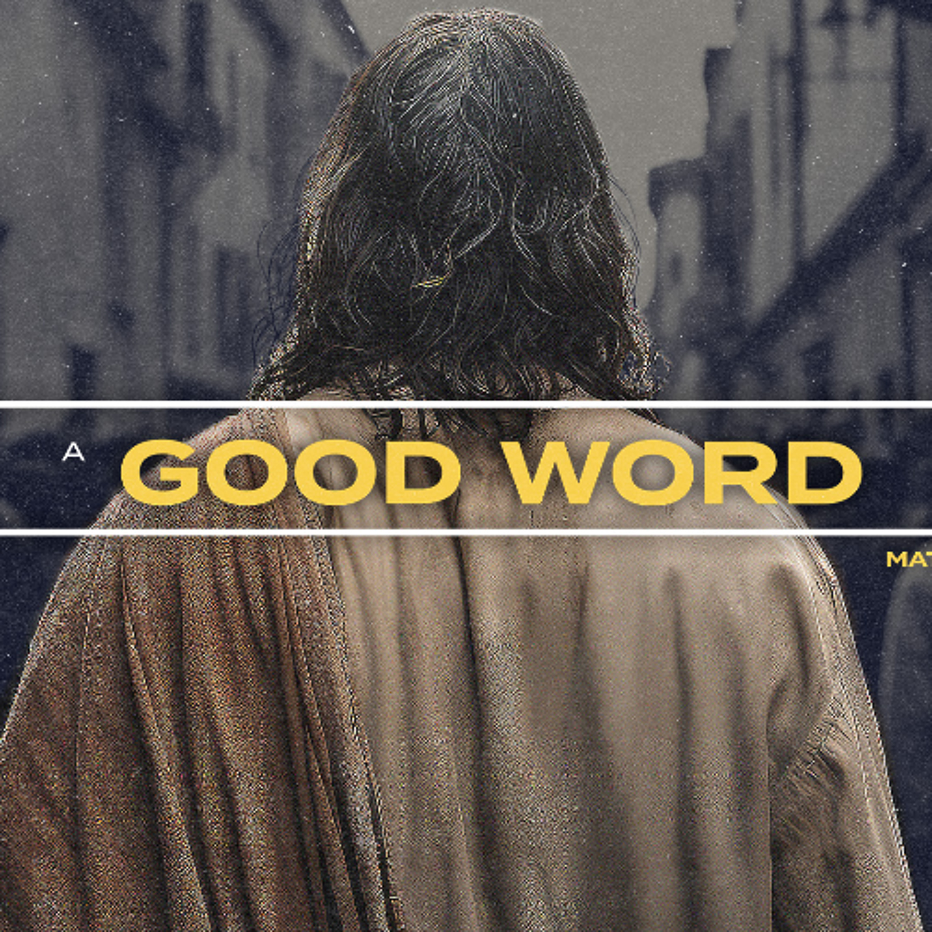 A Good Word | Matthew Chapter 8 Recap