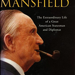 [READ] KINDLE 💖 Senator Mansfield: The Extraordinary Life of a Great American States