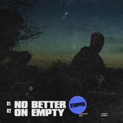 No Better // On Empty (STRIPPED)