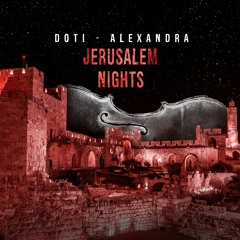 DoTi ft. Alexandra-Jerusalem Nights (Original Mix)