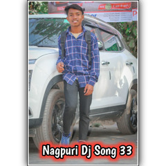 Nagpuri Dj Song 33