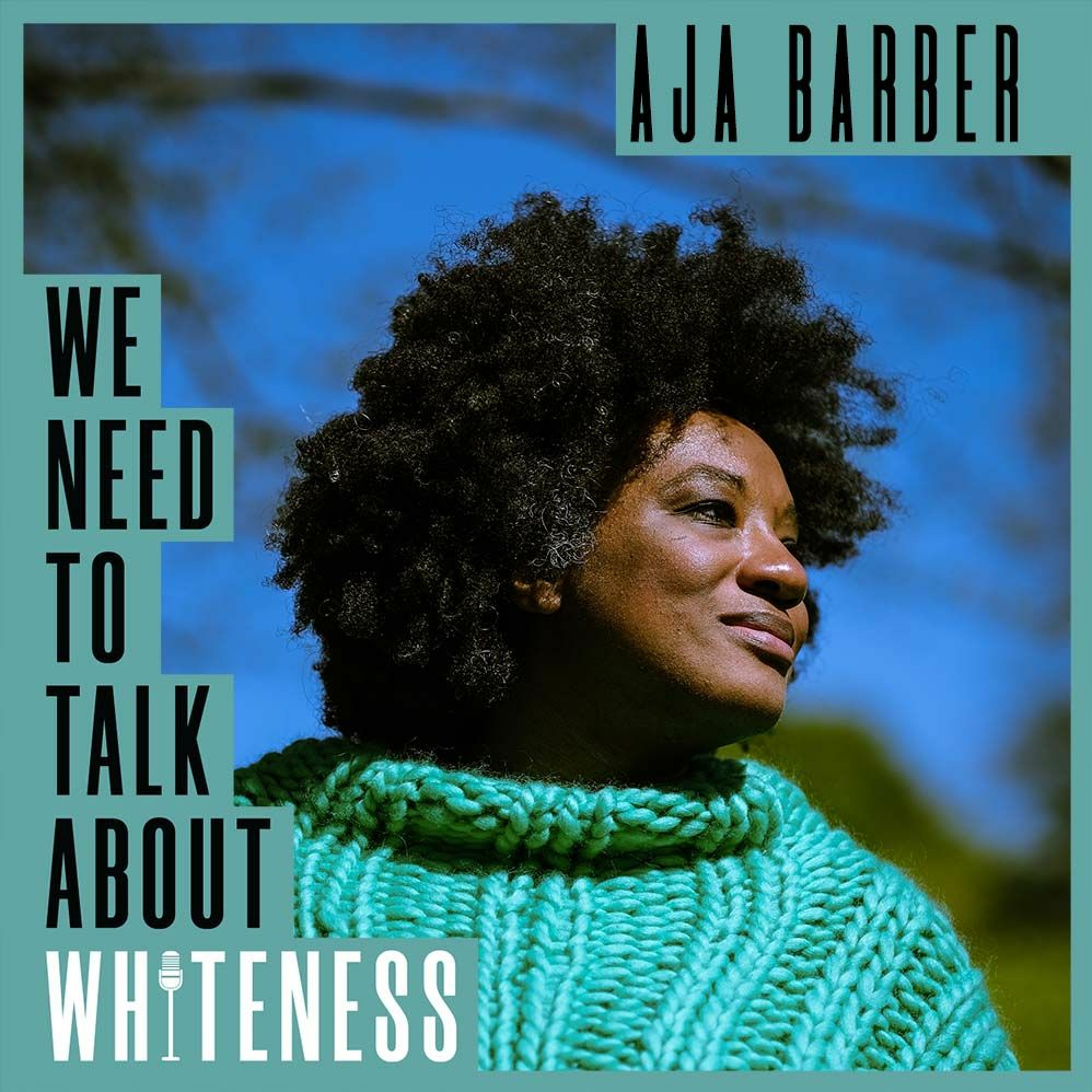 We Need To Talk About Whiteness - With Aja Barber