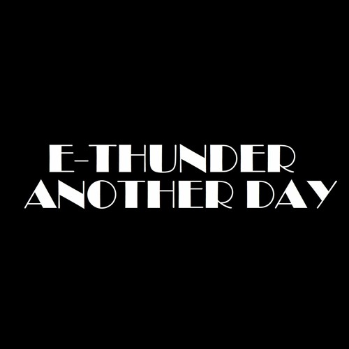 E-THUNDER - ANOTHER DAY [ORIGINAL MIX]