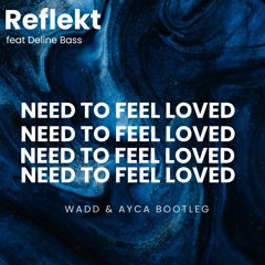 Need To Feel Loved (WADD & AYCA Remix)[FREE DOWNLOAD]
