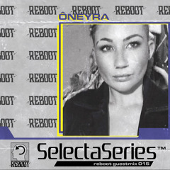 Reboot Selecta Series 015 - Ôneyra