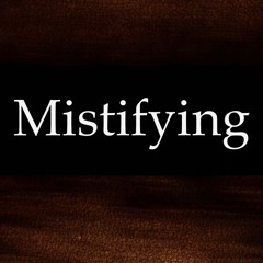 Mistifying (All New)