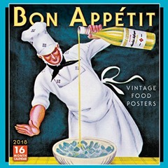[Get] EBOOK EPUB KINDLE PDF Bon Appetit: Vintage Food Posters 2018 Wall Calendar (CA0