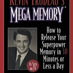 ACCESS [PDF EBOOK EPUB KINDLE] Kevin Trudeau's Mega Memory: How to Release Your Superpower Memory in