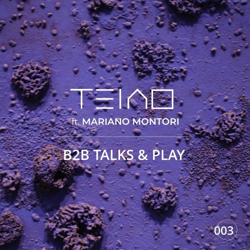 B2B TALKS & PLAY 003 - TEIAO FEAT MARIANO MONTORI [Organic House / Progressive House DJ Mix]