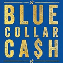 [Download] PDF 📥 Blue-Collar Cash: Love Your Work, Secure Your Future, and Find Happ