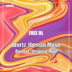 FREE DL : Wurtz, Iberian Muse - Runner (Original Mix) [OUF05]