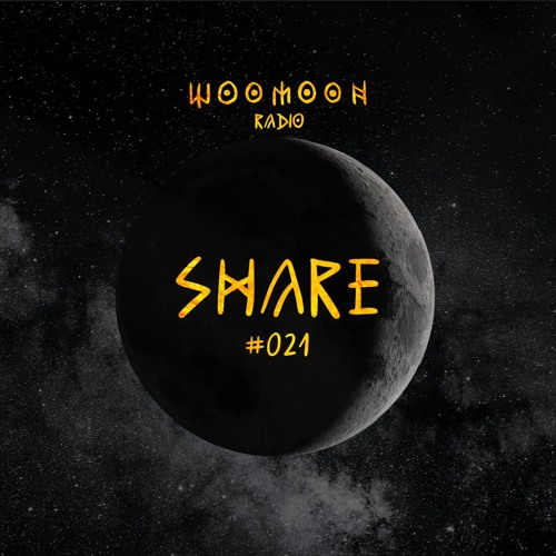 Share | Woomoon Radio #021 | Tulum'24