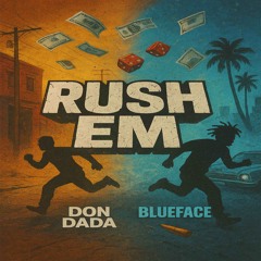 Rush Em Feat. BlueFace