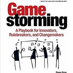 READ DOWNLOAD$# Gamestorming: A Playbook for Innovators, Rulebreakers, and Changemakers ^DOWNLOAD E.