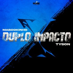 MaBoOkinhoM2 & TYSON - Duplo Impacto (Original Mix)