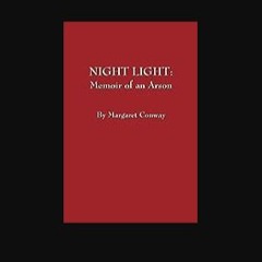 READ [PDF] 🌟 Night Light: Memoir of an Arson Read online
