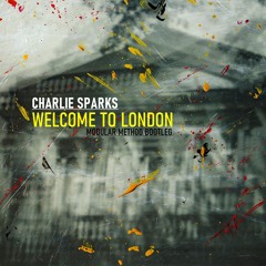 Charlie Sparks - Welcome To London (Modular Method Bootleg) Cut.