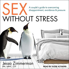 [GET] EPUB 🎯 Sex Without Stress: A Couple's Guide to Overcoming Disappointment, Avoi