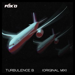 Fox'd - Turbulence B (Original Mix) [Free Download]