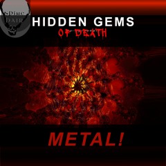 Hidden Gems OF DEATH: METAL