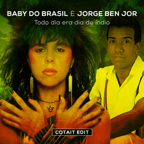 Baby e Jorge Ben - Dia de índio (Cotait edit)