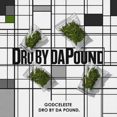 godceleste - dro by da pound