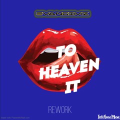 To Heaven It (Rework)