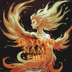 Is Your Name Fire