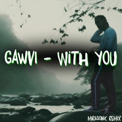 Gawvi - With You (Mirasonic Remix)