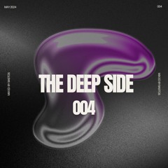 The Deep Side - Episode 4 - May 2024 (mixed By Bastos)