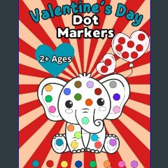 PDF 📖 Valentine's Day Dot Markers: Easy activity book for kids and toddlers with 50 beautifull ill