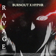 Burnøut w/hyphr - RAVAGE