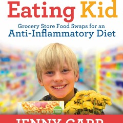 READ EBOOK The Clean-Eating Kid: Grocery Store Food Swaps for an Anti-Inflammatory Diet