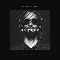 Paranoid [Podcast - Guest mix #2] SHAZZE