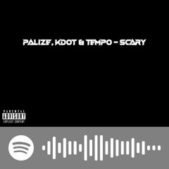 Palizé x Kdot & Tempo - Scary (Free Download)(available via Spotify and all streaming platforms)