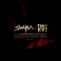 Swarm & TINYKVT - Devil At Your Door (Ashes Remix)