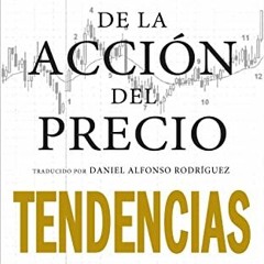 READ [PDF EBOOK EPUB KINDLE] Trading de la Acción del Precio TENDENCIAS: Análisis Técnico de las