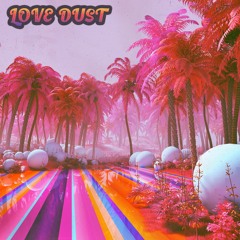 Love Dust (Original Mix)